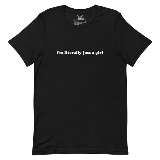 Literally Just A Girl – Unisex Tee